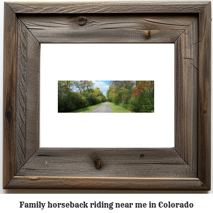 family horseback riding near me Colorado